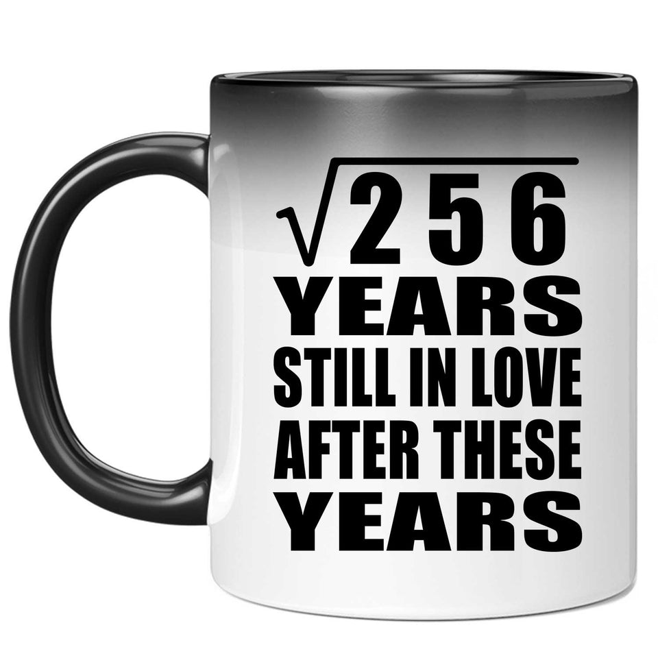 16th Anniversary Square Root of 256 Years Still In Love - 11oz Color Changing Mug