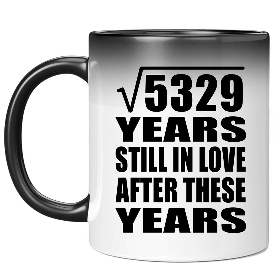 73rd Anniversary Square Root of 5329 Years Still In Love - 11oz Color Changing Mug