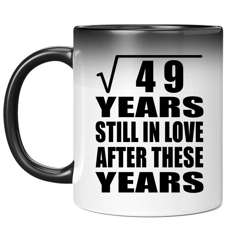 7th Anniversary Square Root of 49 Years Still In Love - 11oz Color Changing Mug