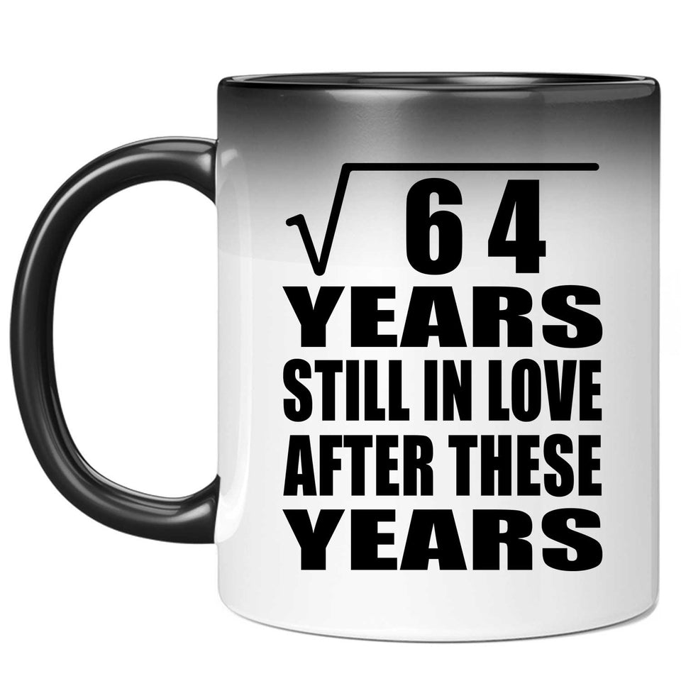 8th Anniversary Square Root of 64 Years Still In Love - 11oz Color Changing Mug