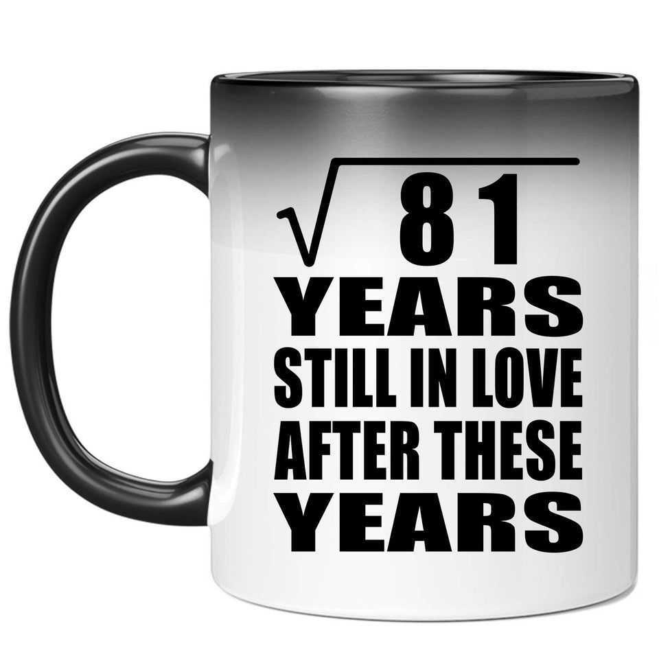 9th Anniversary Square Root of 81 Years Still In Love - 11oz Color Changing Mug