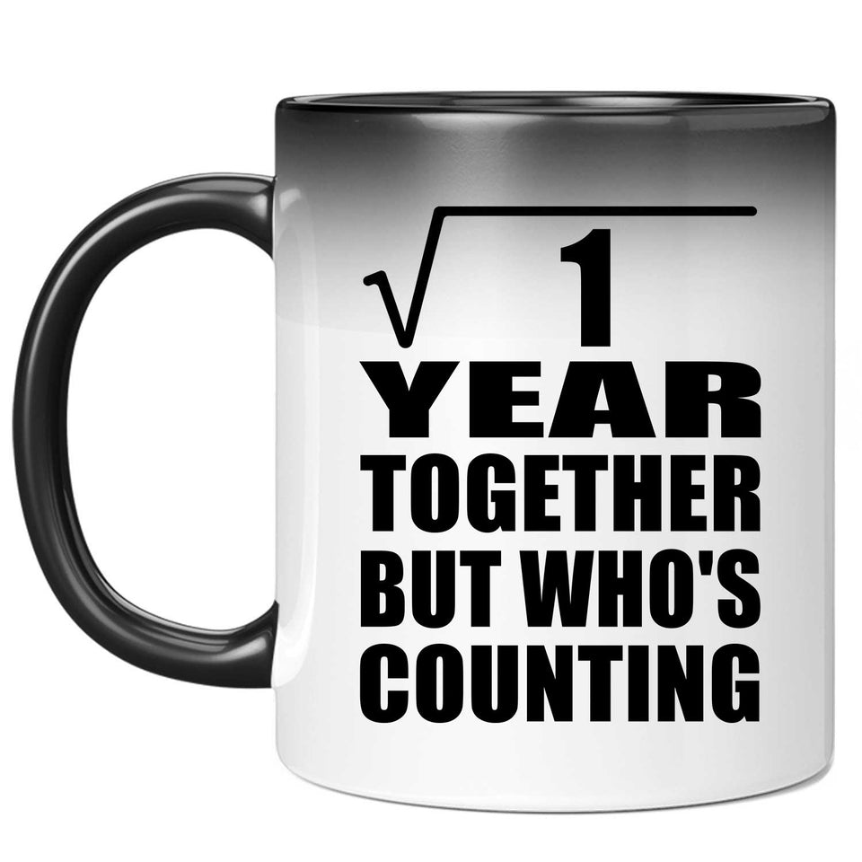 1st Anniversary Square Root of 1 Year Who's Counting - 11oz Color Changing Mug
