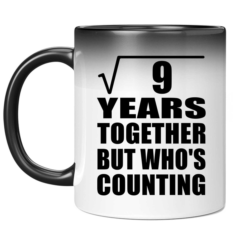 3rd Anniversary Square Root of 9 Years Who's Counting - 11oz Color Changing Mug