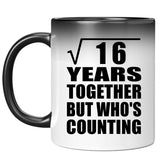 4th Anniversary Square Root of 16 Years Who's Counting - 11oz Color Changing Mug