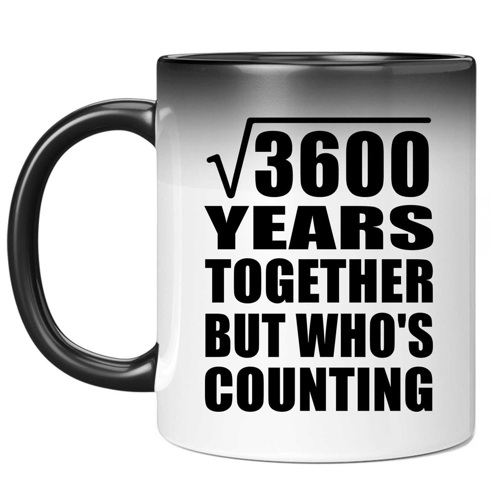 60th Anniversary Square Root of 3600 Years Who's Counting - 11oz Color Changing Mug