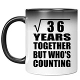 6th Anniversary Square Root of 36 Years Who's Counting - 11oz Color Changing Mug