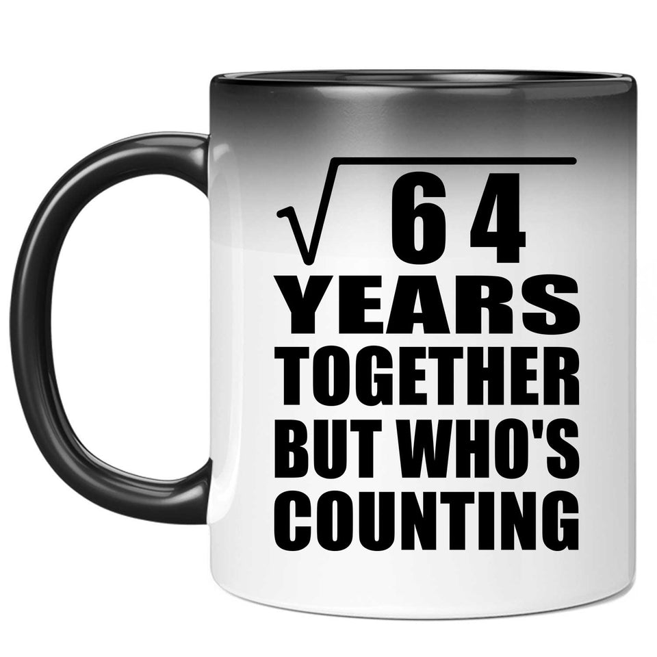8th Anniversary Square Root of 64 Years Who's Counting - 11oz Color Changing Mug