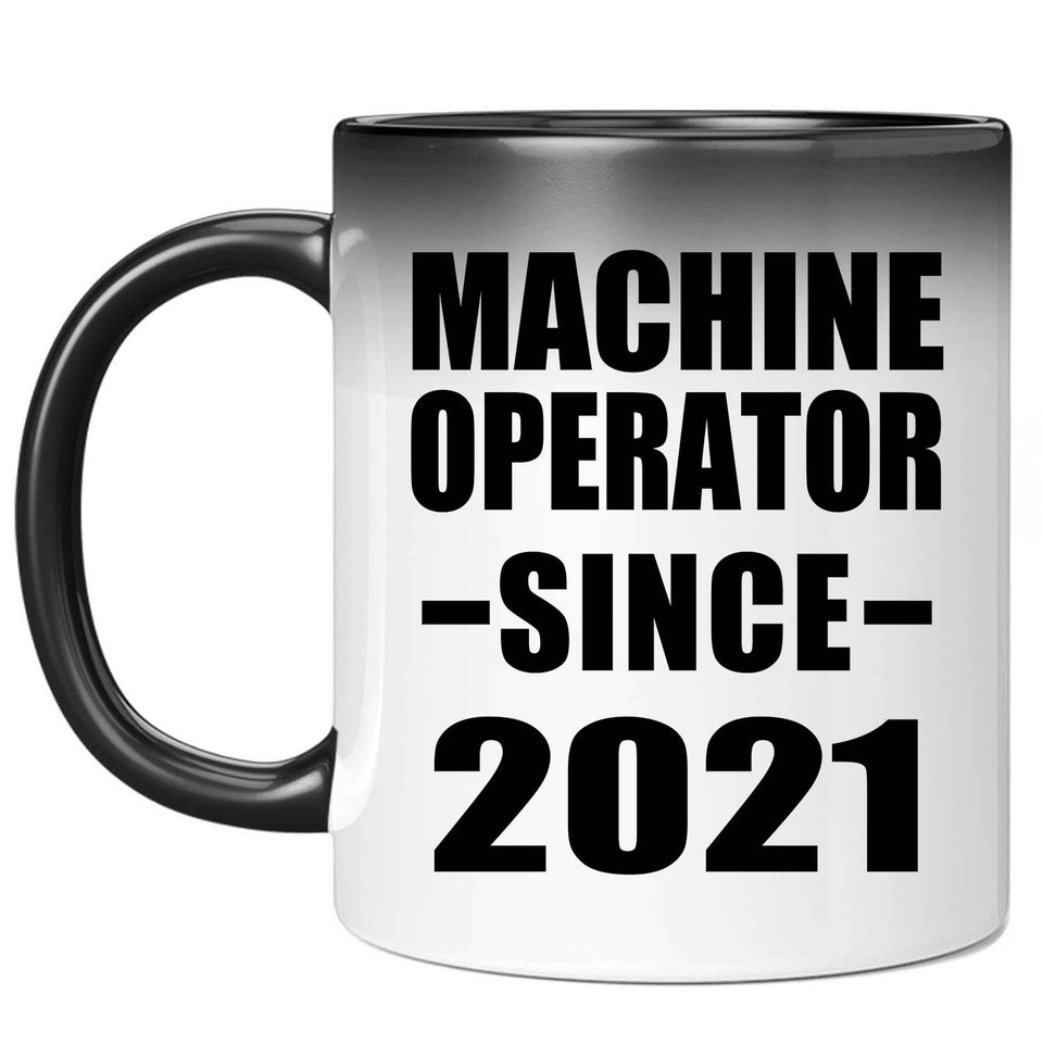 Machine Operator Since 2021 - 11oz Color Changing Mug