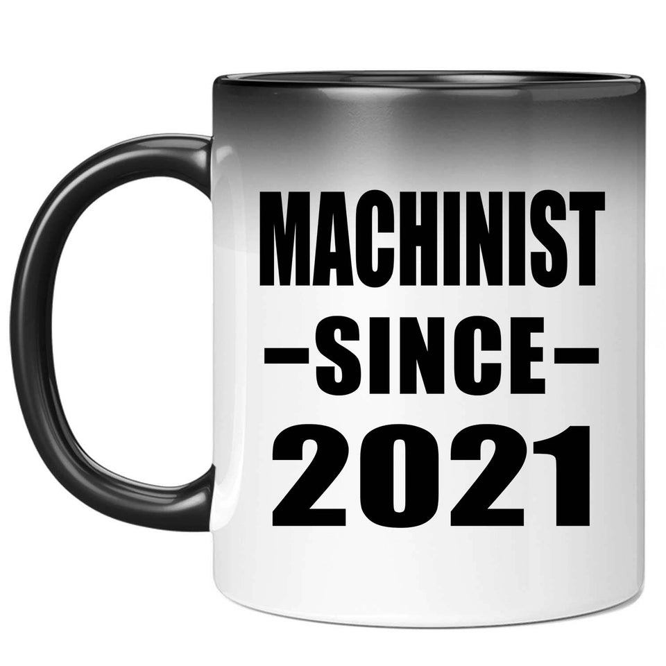 Machinist Since 2021 - 11oz Color Changing Mug