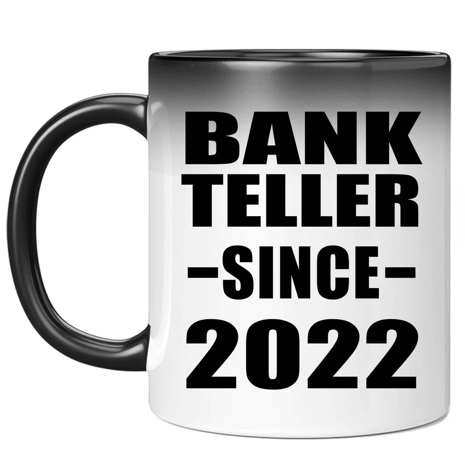 Bank Teller Since 2022 - 11oz Color Changing Mug