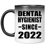 Dental Hygienist Since 2022 - 11oz Color Changing Mug