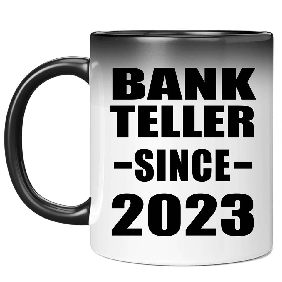 Bank Teller Since 2023 - 11oz Color Changing Mug