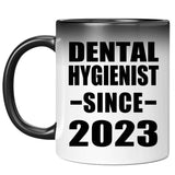 Dental Hygienist Since 2023 - 11oz Color Changing Mug