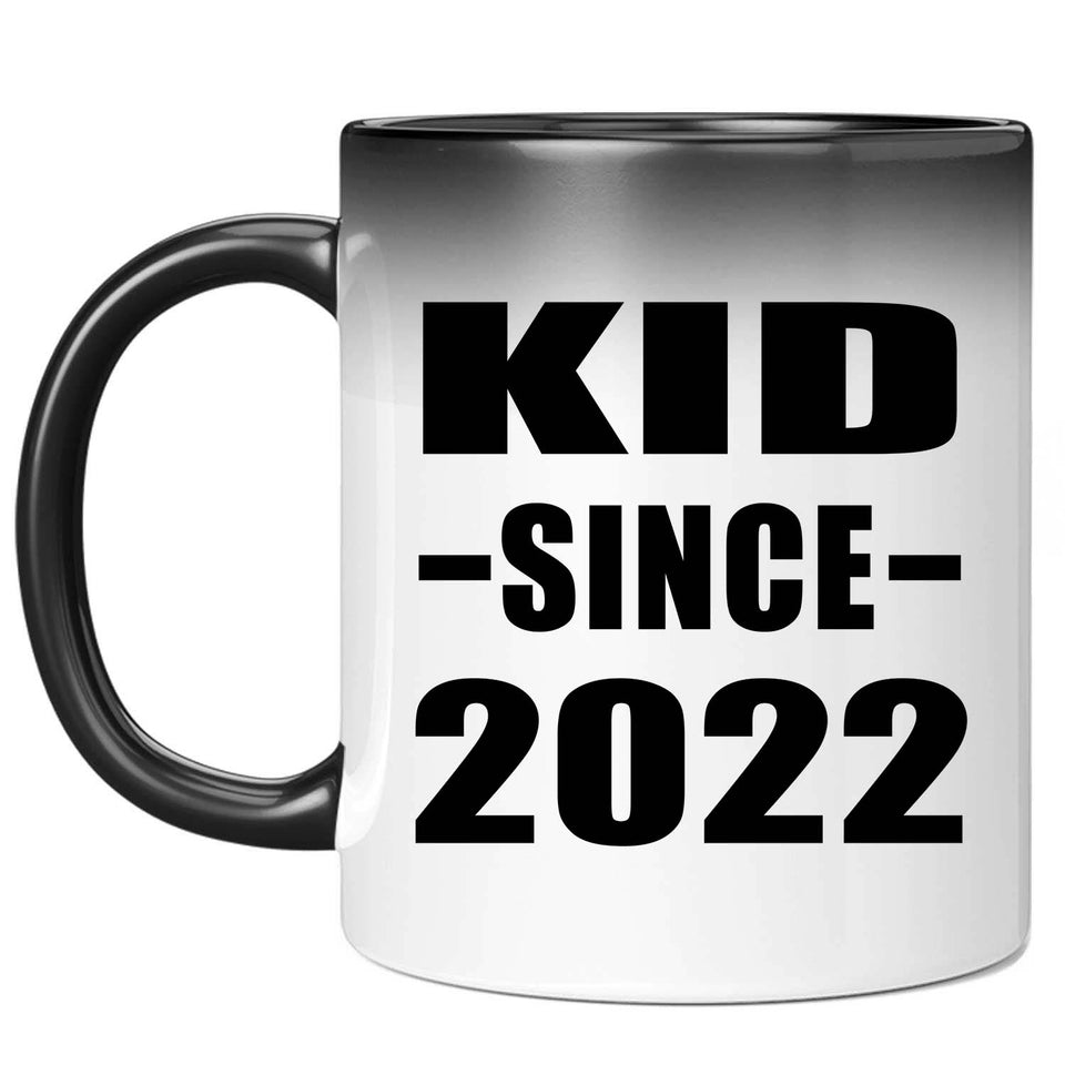 Kid Since 2022 - 11oz Color Changing Mug