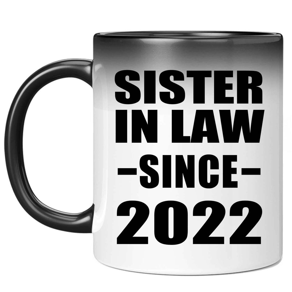 Sister In Law Since 2022 - 11oz Color Changing Mug