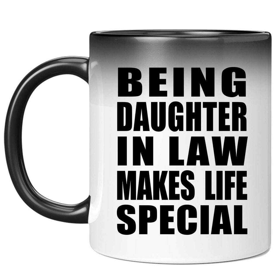 Being Daughter In Law Makes Life Special - 11oz Color Changing Mug