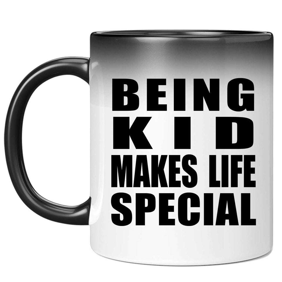Being Kid Makes Life Special - 11oz Color Changing Mug