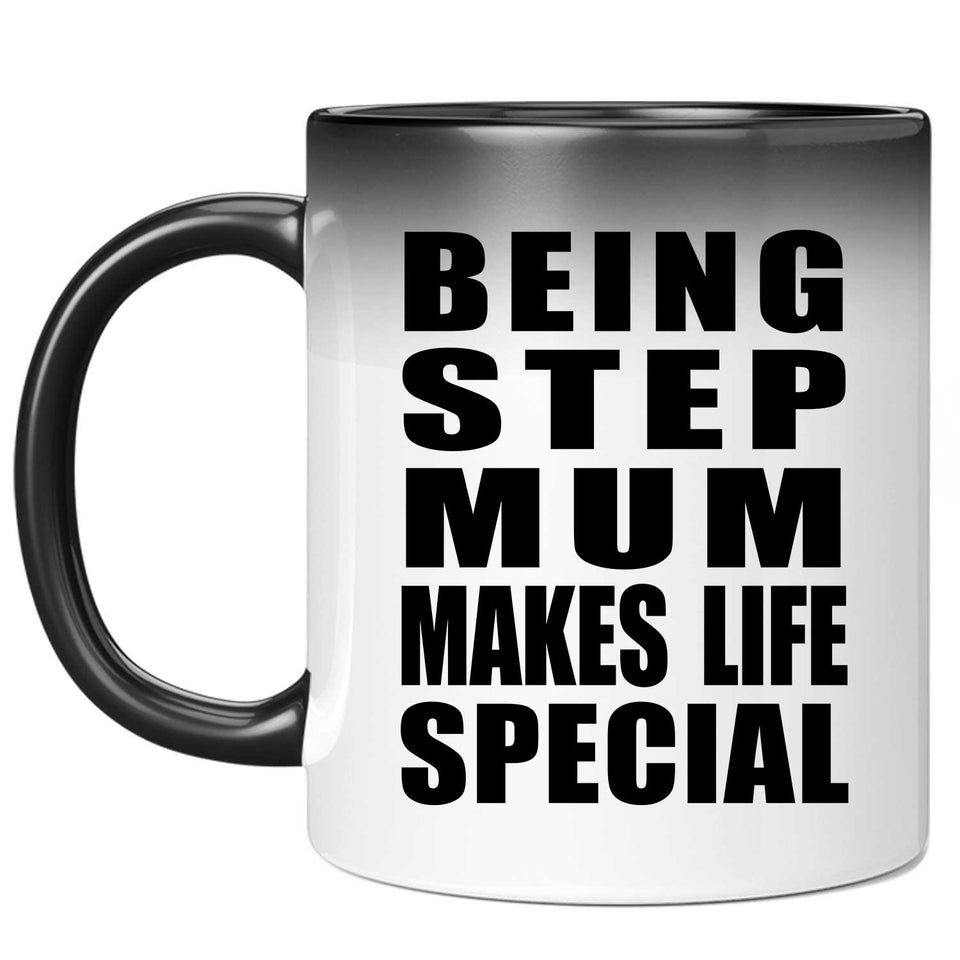 Being Step Mum Makes Life Special - 11oz Color Changing Mug