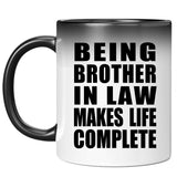 Being Brother In Law Makes Life Complete - 11oz Color Changing Mug
