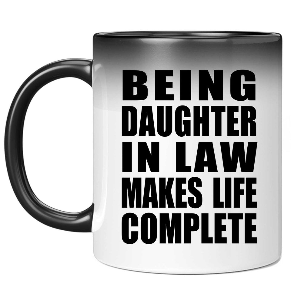 Being Daughter In Law Makes Life Complete - 11oz Color Changing Mug
