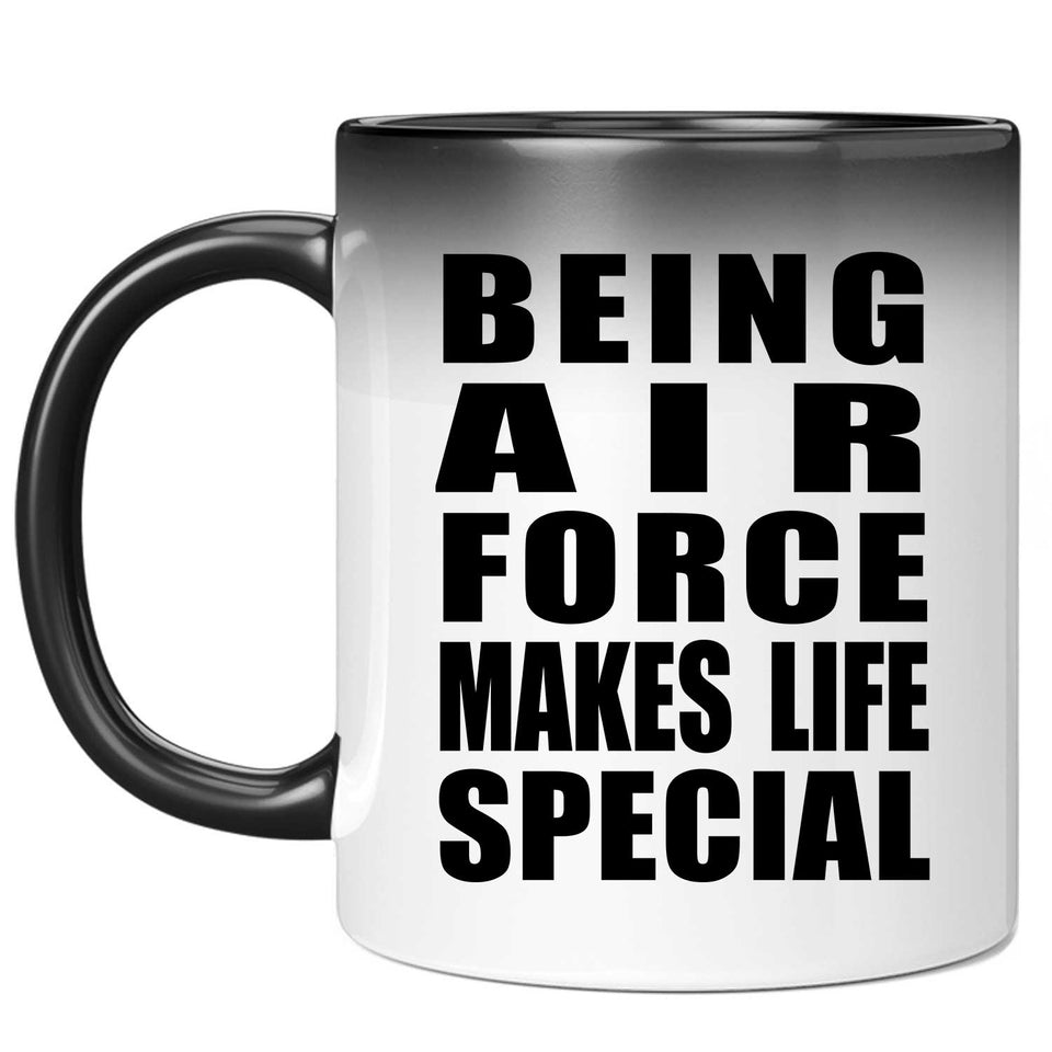 Being Air Force Makes Life Special - 11oz Color Changing Mug