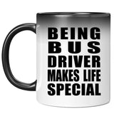 Being Bus Driver Makes Life Special - 11oz Color Changing Mug