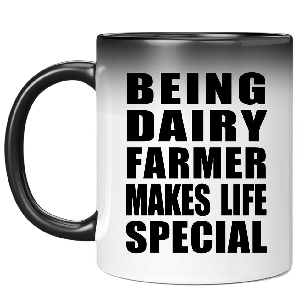 Being Dairy Farmer Makes Life Special - 11oz Color Changing Mug