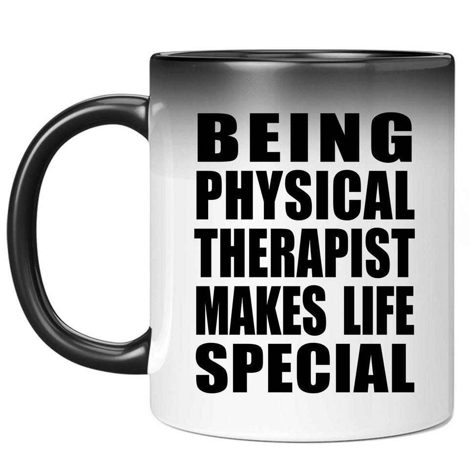 Being Physical Therapist Makes Life Special - 11oz Color Changing Mug