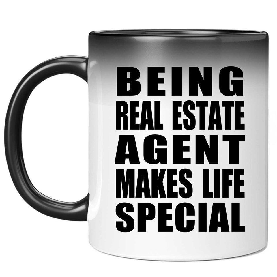 Being Real Estate Agent Makes Life Special - 11oz Color Changing Mug