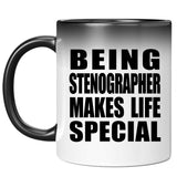 Being Stenographer Makes Life Special - 11oz Color Changing Mug