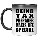 Being Tax Preparer Makes Life Special - 11oz Color Changing Mug