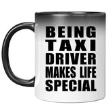 Being Taxi Driver Makes Life Special - 11oz Color Changing Mug