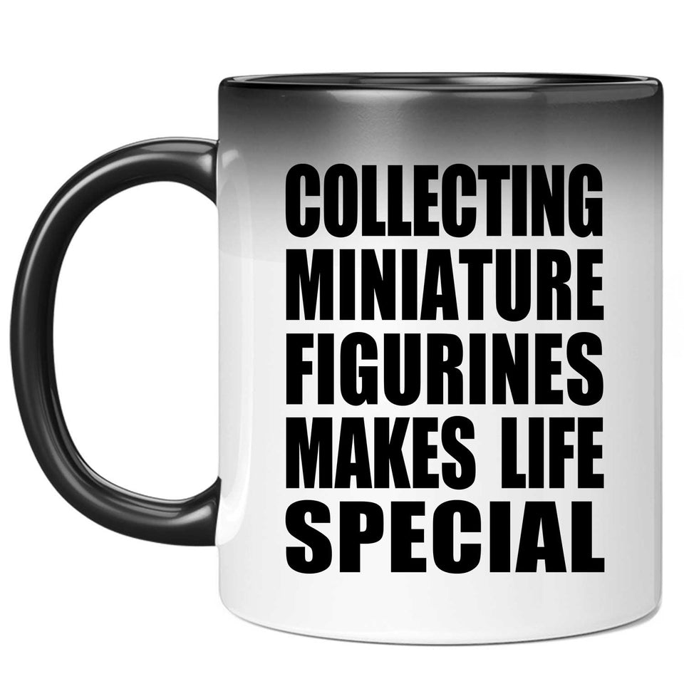 Collecting Miniature Figurines Makes Life Special - 11oz Color Changing Mug