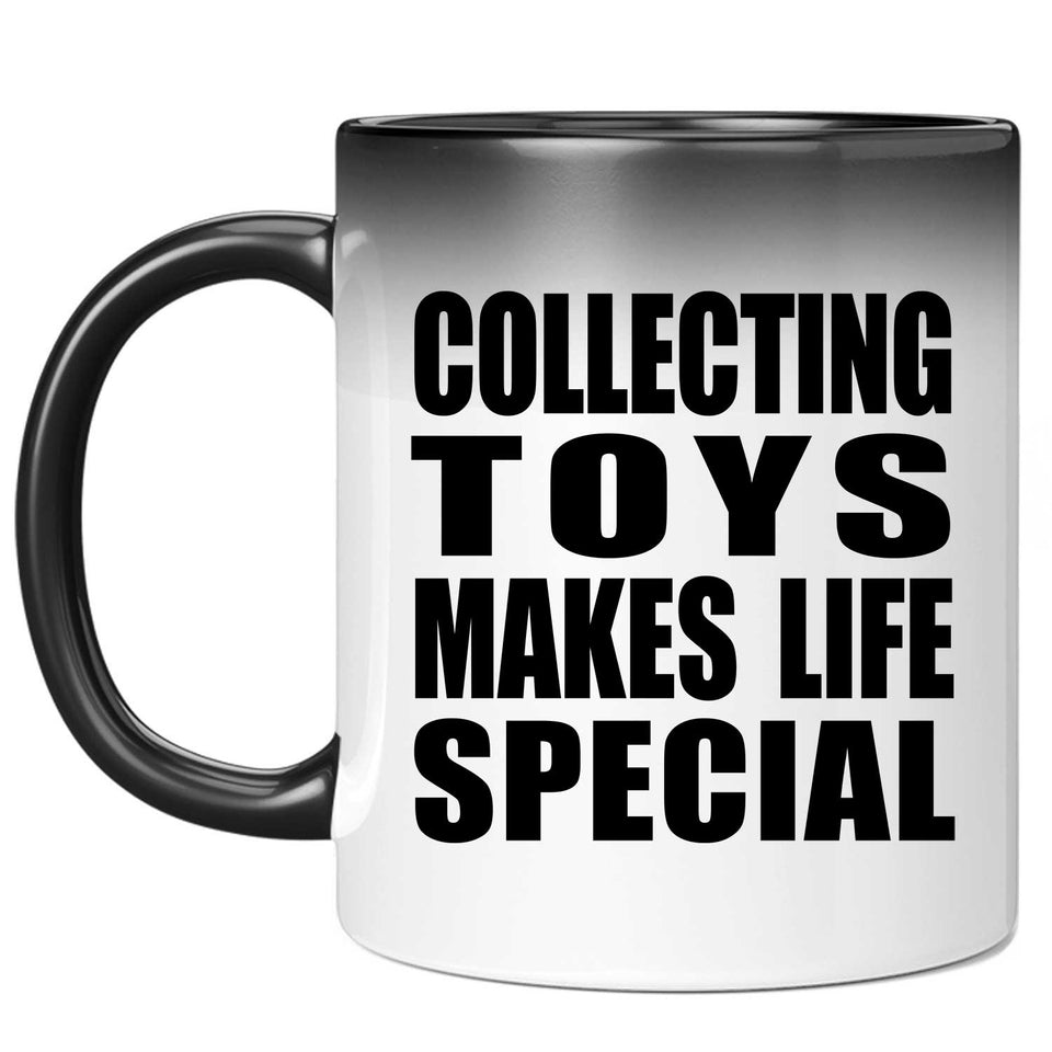 Collecting Toys Makes Life Special - 11oz Color Changing Mug