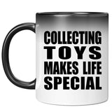 Collecting Toys Makes Life Special - 11oz Color Changing Mug