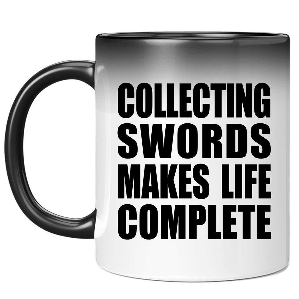 Collecting Swords Makes Life Complete - 11oz Color Changing Mug