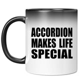 Accordion Makes Life Special - 11oz Color Changing Mug