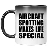 Aircraft Spotting Makes Life Special - 11oz Color Changing Mug