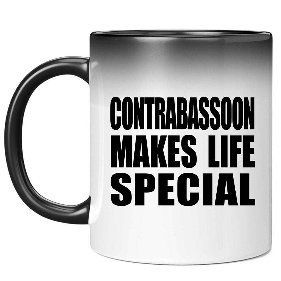 Contrabassoon Makes Life Special - 11oz Color Changing Mug