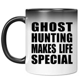 Ghost Hunting Makes Life Special - 11oz Color Changing Mug