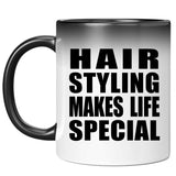 Hair Styling Makes Life Special - 11oz Color Changing Mug