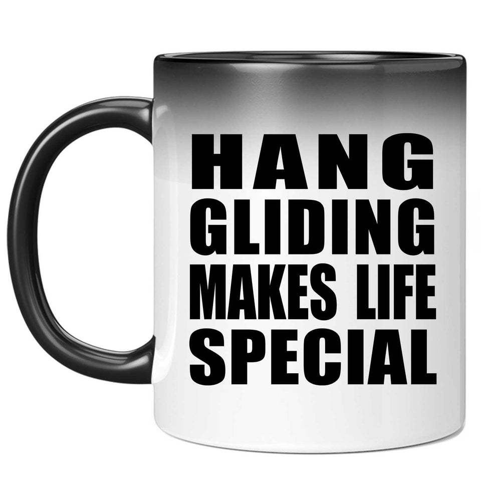 Hang Gliding Makes Life Special - 11oz Color Changing Mug