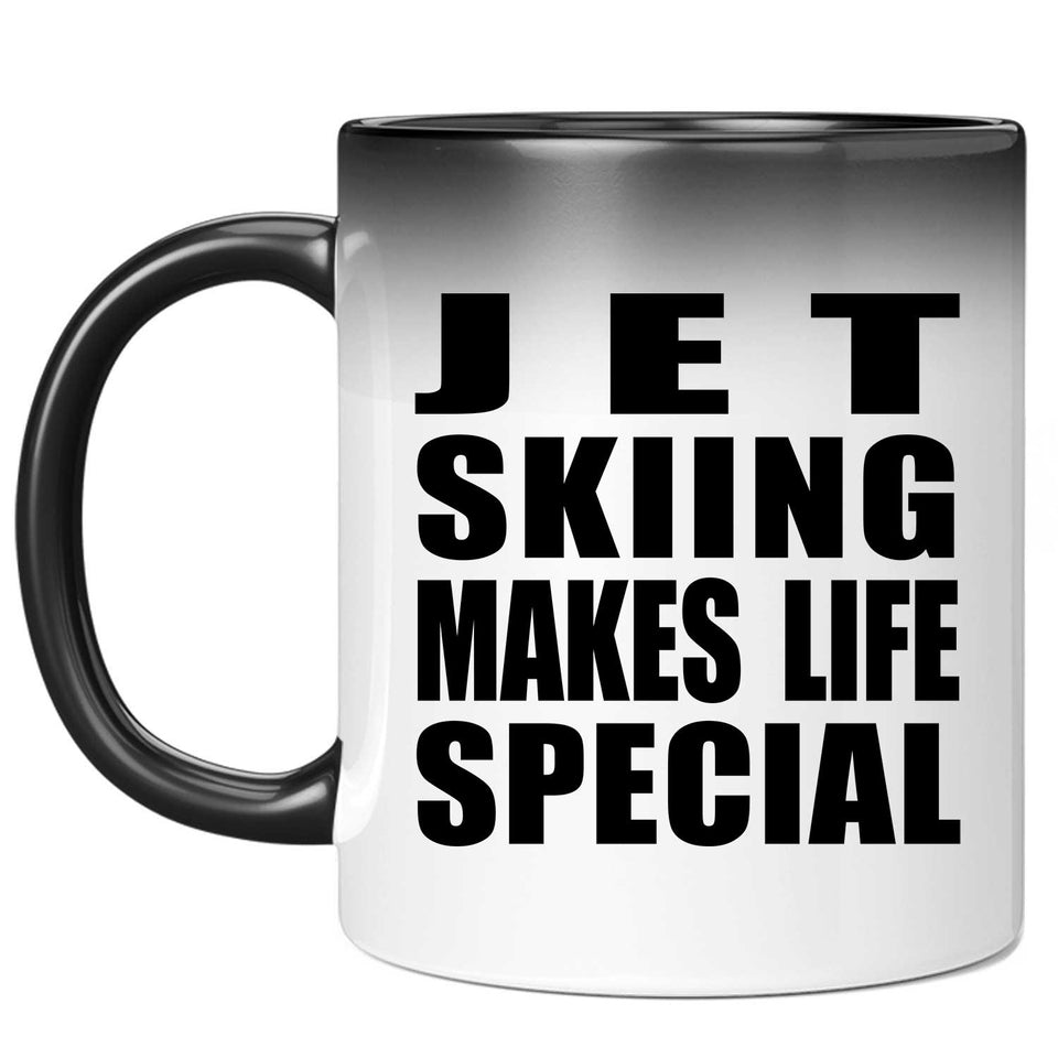 Jet Skiing Makes Life Special - 11oz Color Changing Mug