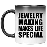Jewelry Making Makes Life Special - 11oz Color Changing Mug