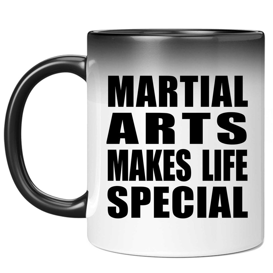 Martial Arts Makes Life Special - 11oz Color Changing Mug