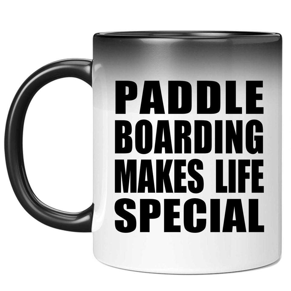 Paddle Boarding Makes Life Special - 11oz Color Changing Mug