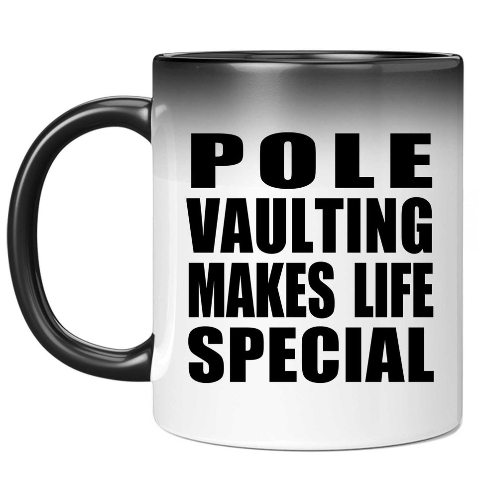 Pole Vaulting Makes Life Special - 11oz Color Changing Mug