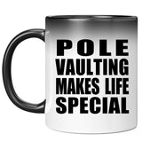Pole Vaulting Makes Life Special - 11oz Color Changing Mug