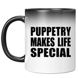 Puppetry Makes Life Special - 11oz Color Changing Mug