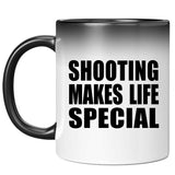 Shooting Makes Life Special - 11oz Color Changing Mug